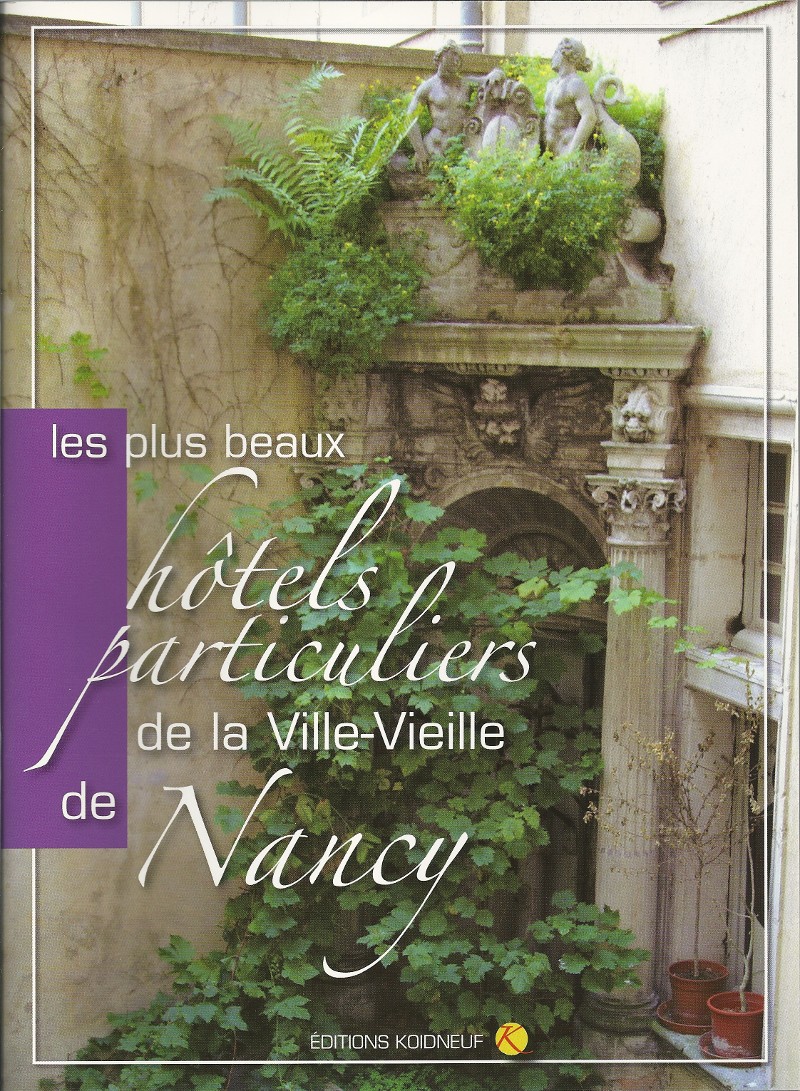 Plus beaux Hôtels Particuliers de la Ville Vieille de Nancy (Les)