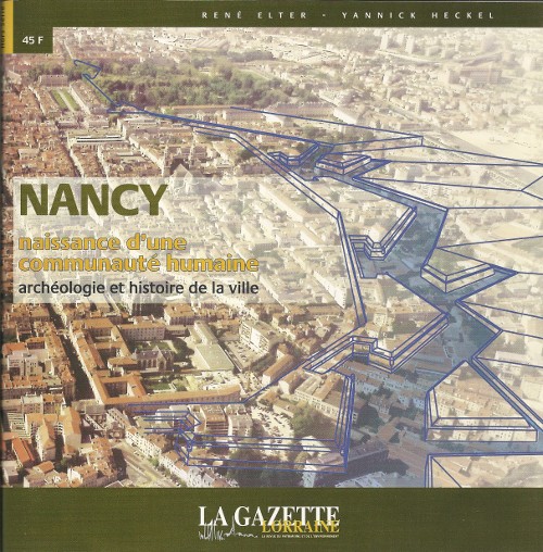 Nancy, Naissance d'une communauté humaine. Archéologie et Histoire de la ville.